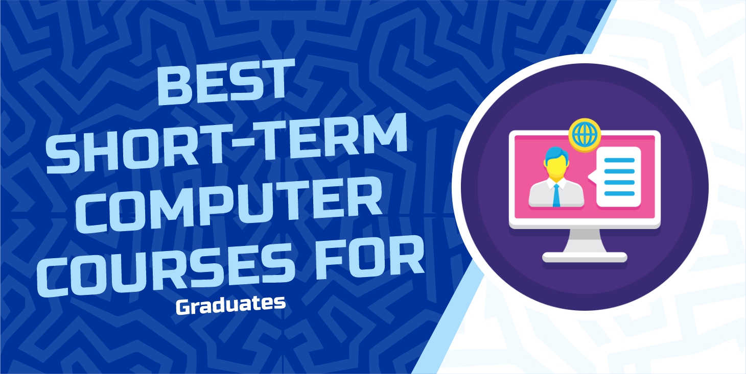 Best Short-Term Computer Courses for Graduates