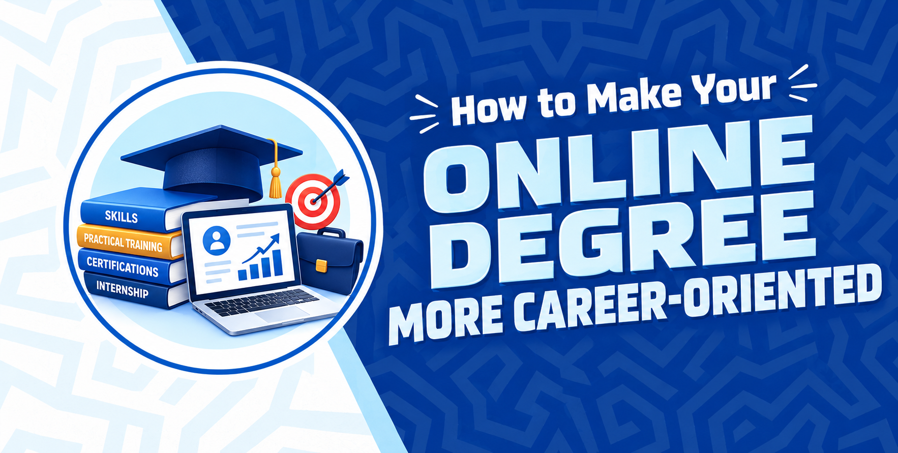 How to Make Your Online Degree More Career-Oriented
