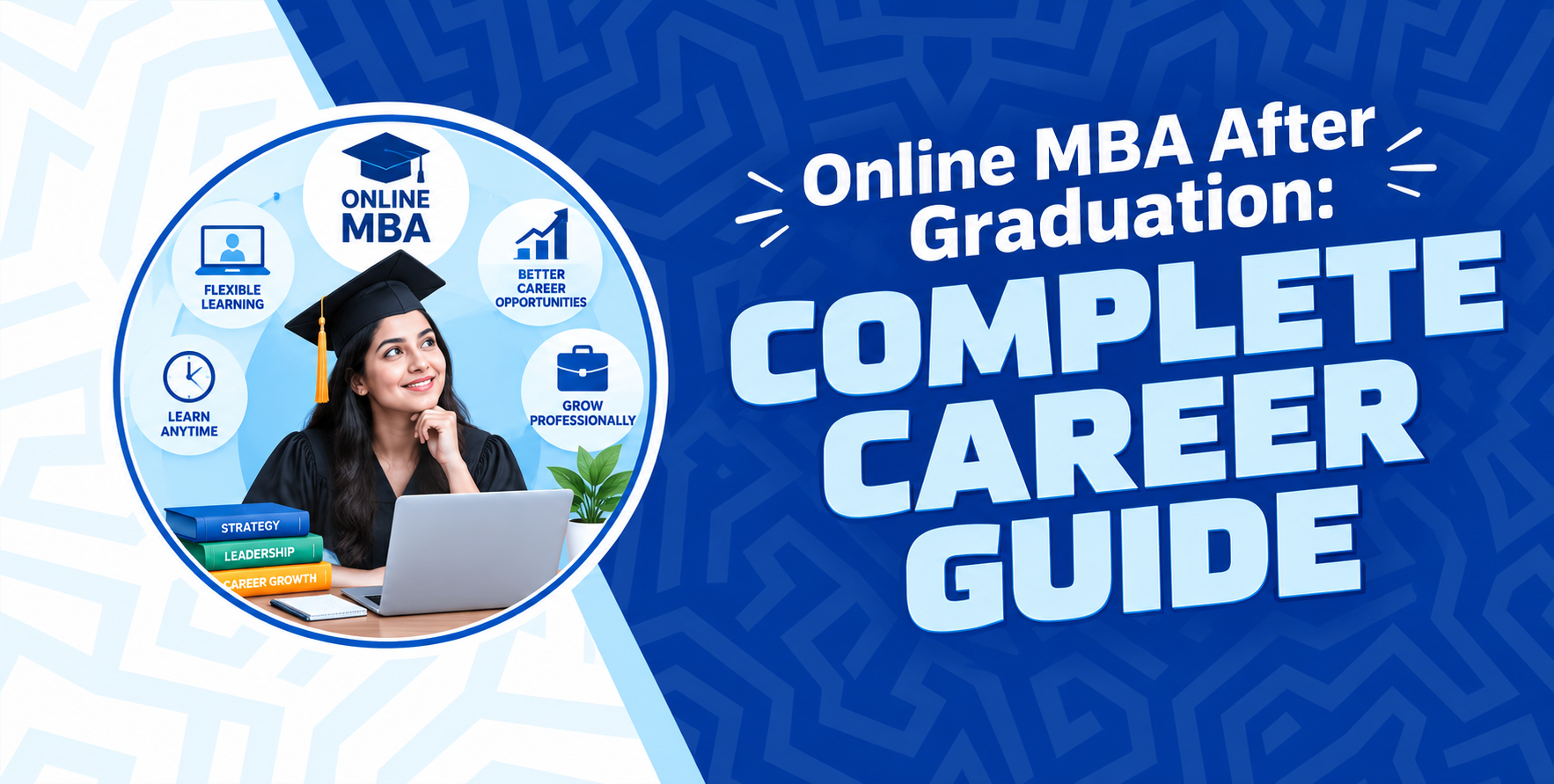 Online MBA After Graduation: Complete Career Guide