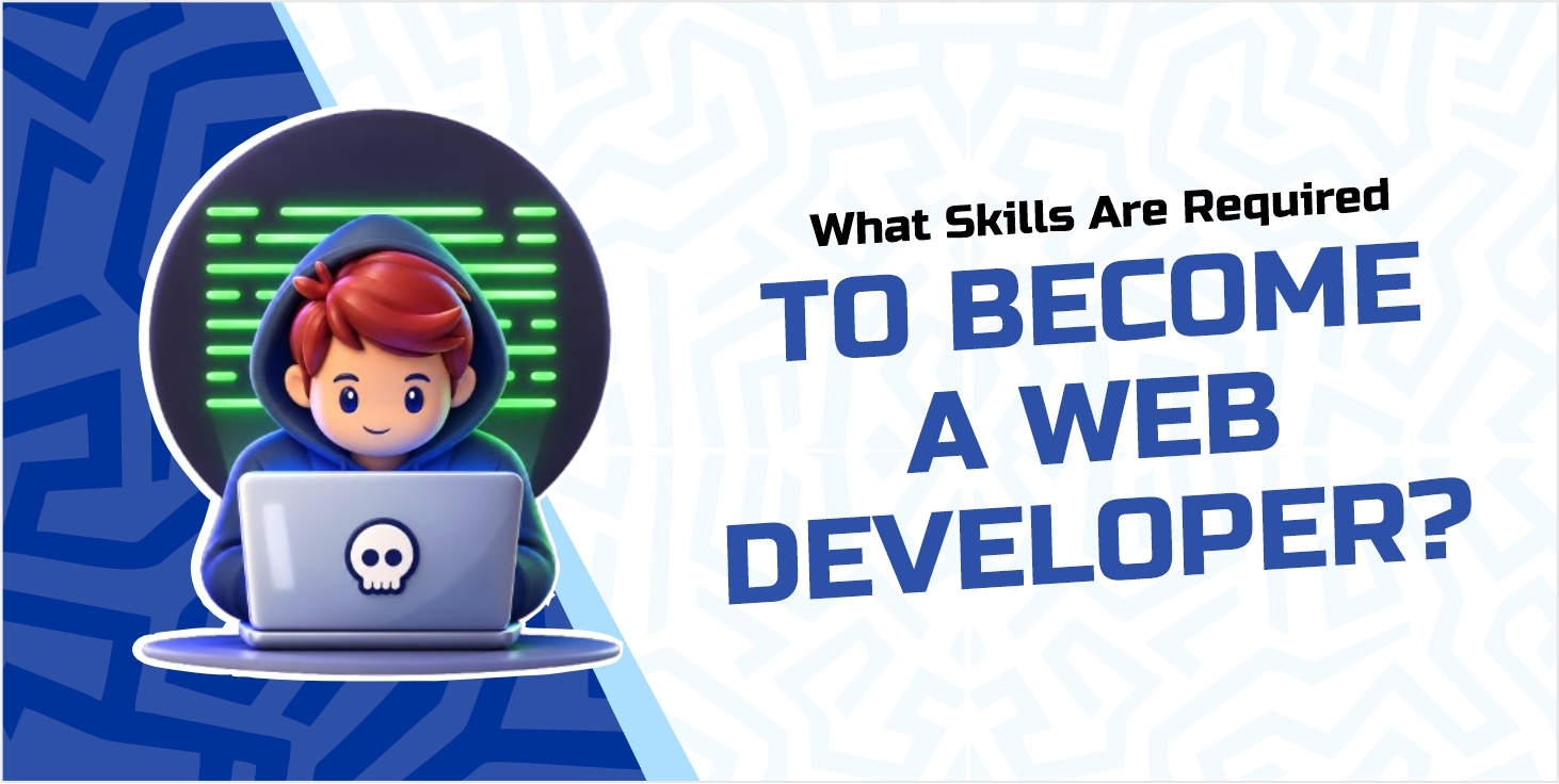 What Skills Are Required to Become a Web Developer?