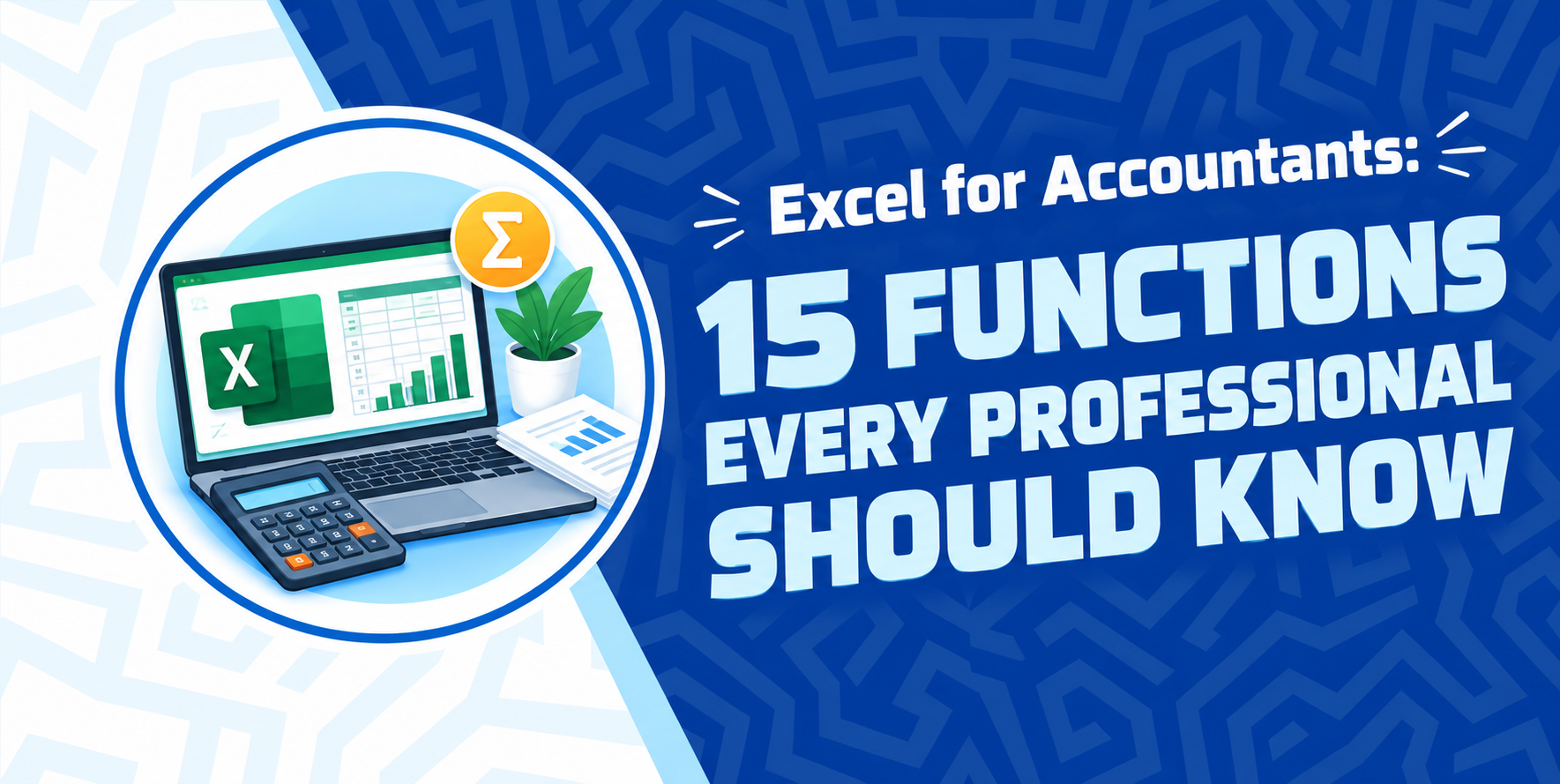 Excel for Accountants: 15 Functions Every Professional Should Know