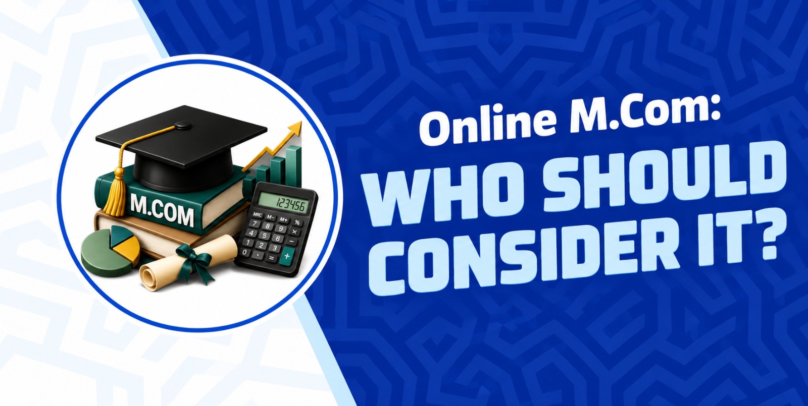 Online M.Com: Who Should Consider It?