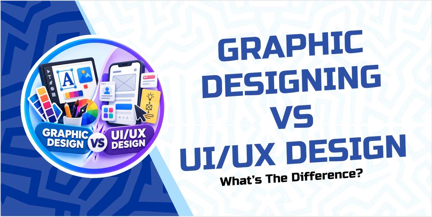 Graphic Design vs UI/UX Design: What’s the Difference?