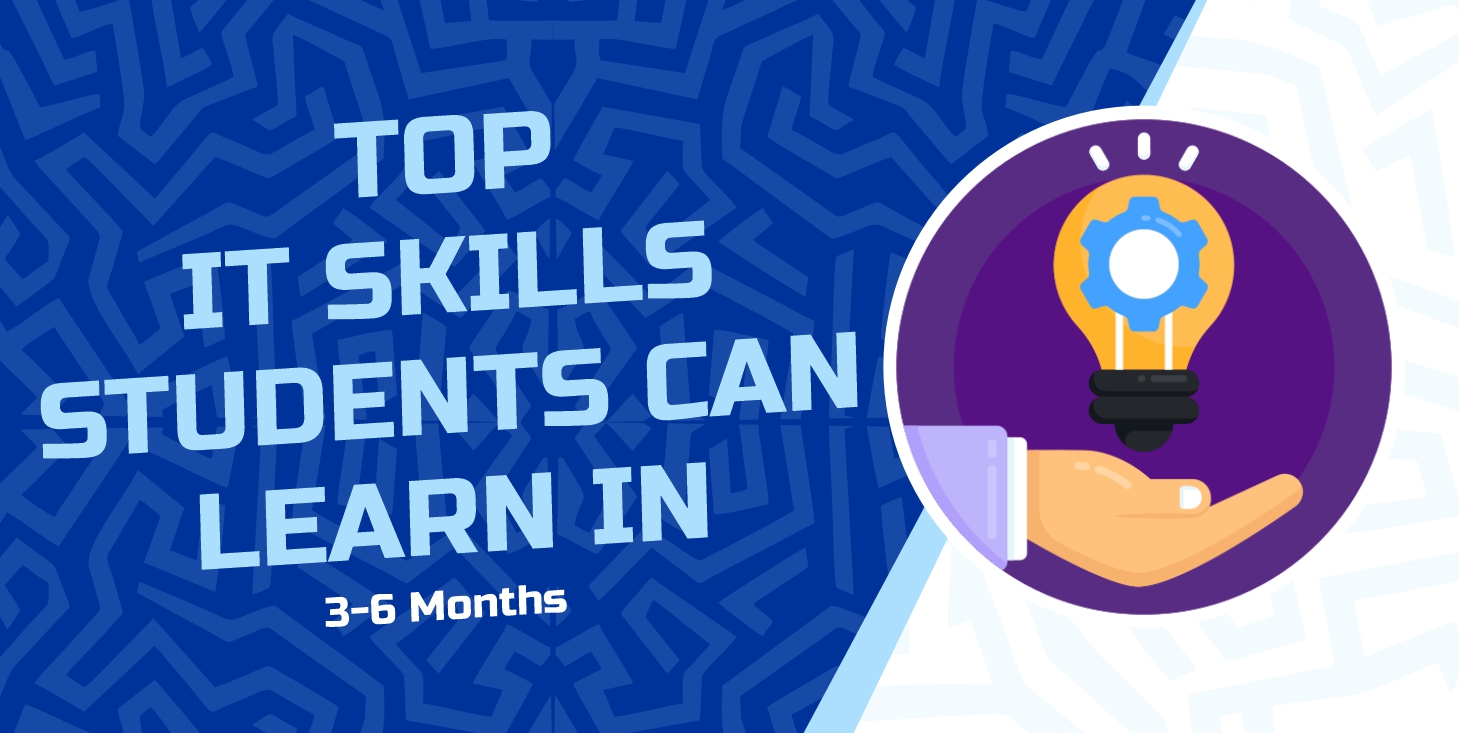 Top IT Skills Students Can Learn in 3–6 Months