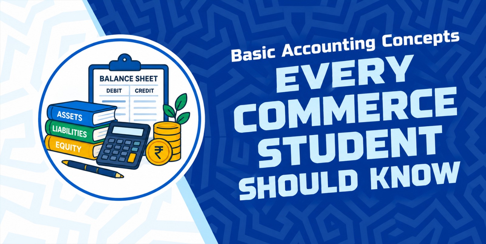 Basic Accounting Concepts Every Commerce Student Should Know