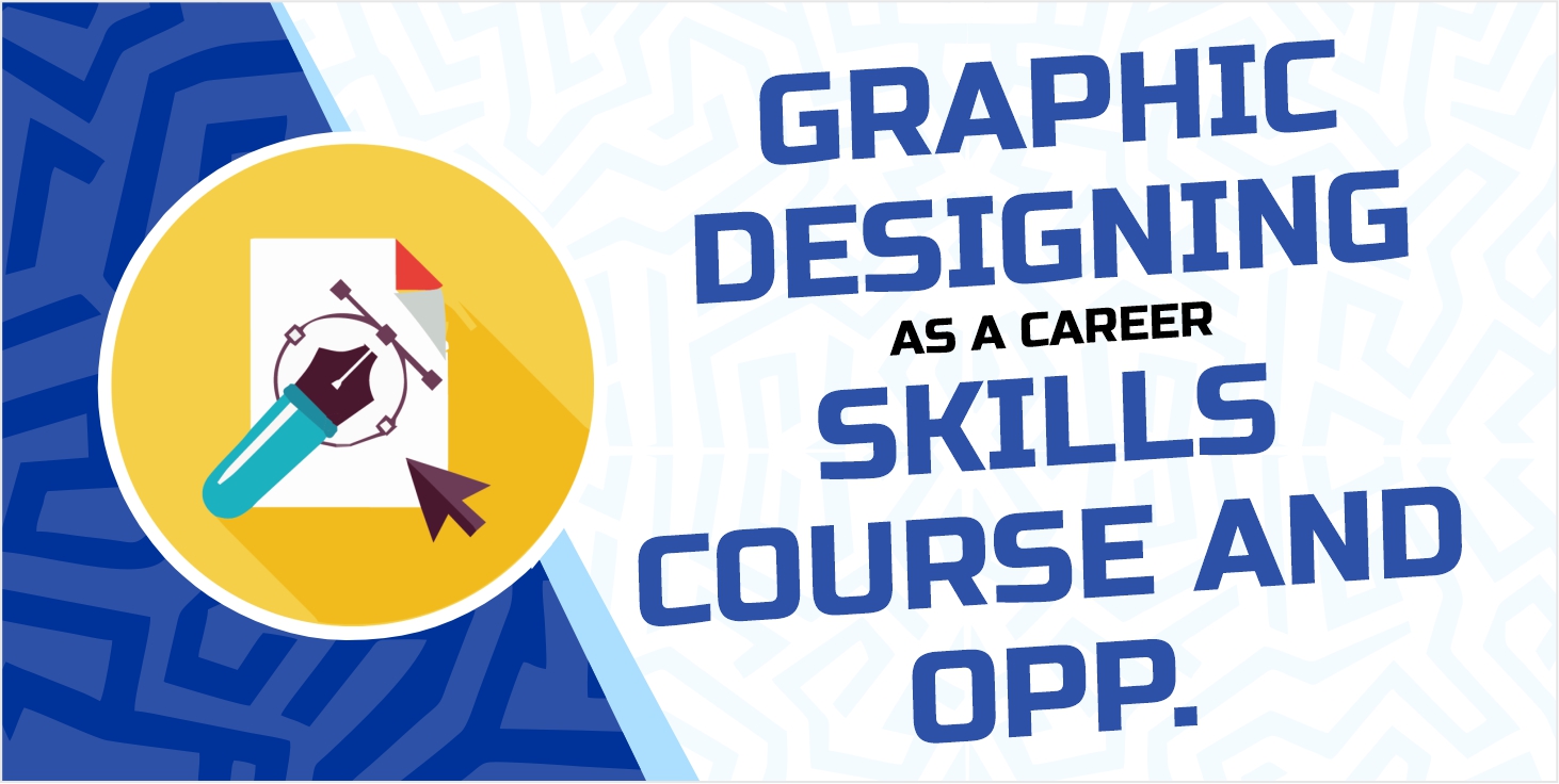Graphic Designing as a Career: Skills, Courses & Opportunities